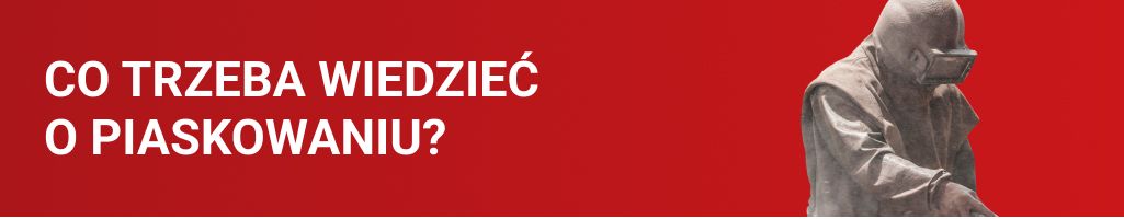 Co trzeba wiedzieć o piaskowaniu